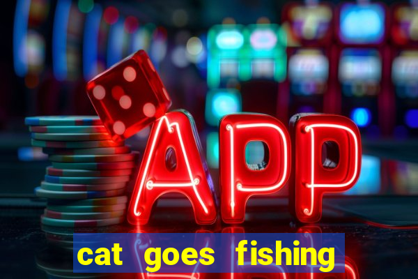 cat goes fishing free download